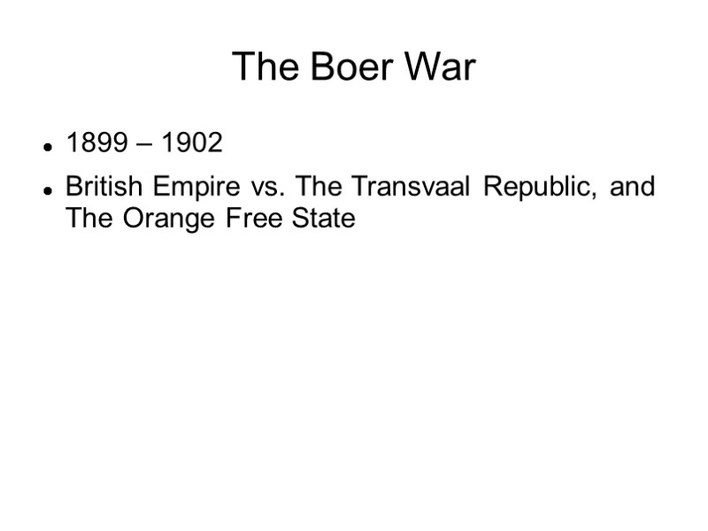 The Boer War 1899 – 1902 British Empire vs. The Transvaal Republic, and The